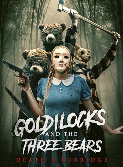 فیلم Goldilocks and the Three Bears: Death and Porridge 2024 | گلدیلاک و سه خرس: مرگ و فرنی